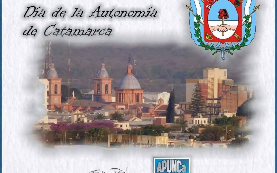 FELIZ DÍA DE LA AUTONOMÍA DE CATAMARCA !!!!