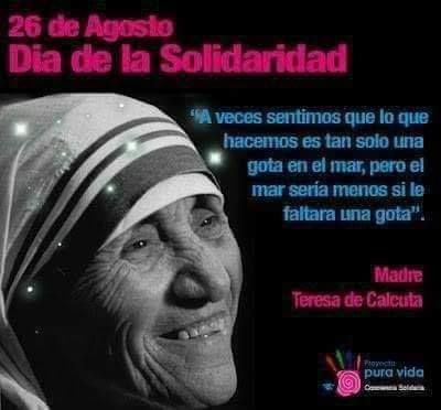 26 DE AGOSTO DÍA DE LA SOLIDARIDAD.         Homenaje a una grande de la Humanidad.